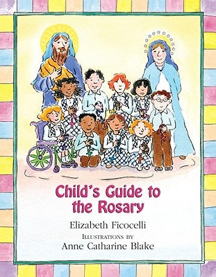 Child's Guide to the Rosary by Ficocelli, Elizabeth