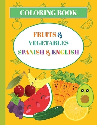 Spanish Coloring Book: Fruits and Vegetables by Manley, Venecy