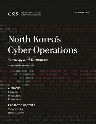 North Korea's Cyber Operations: Strategy and Responses by Jun, Jenny