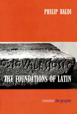 The Foundations of Latin by Baldi, Philip