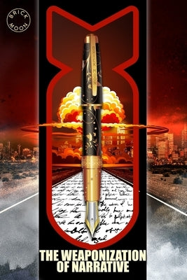 The Weaponization of Narrative: The Brick Moon Fiction Annual Vol. 3 by Easton, Brandon