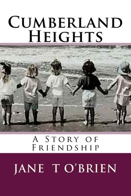 Cumberland Heights: Good Friendships Never End by O'Brien, Jane