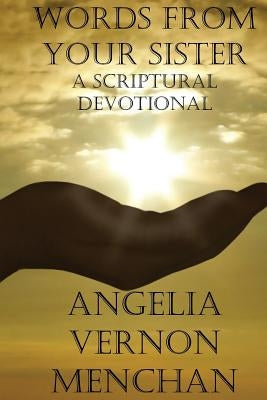 Words From Your Sister: A Scriptural Devotional by Menchan Sr, Maurice Kenneth