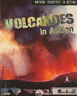 Volcanoes in Action by Ganeri, Anita