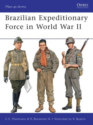 Brazilian Expeditionary Force in World War II by Maximiano, Cesar Campiani
