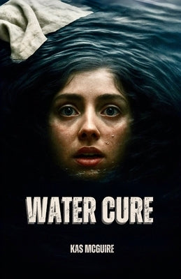 Water Cure by McGuire, Kas