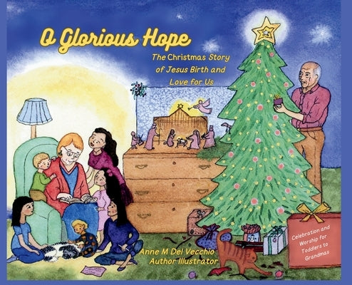 O Glorious Hope: The Christmas Story of Jesus Birth and Love for Us by del Vecchio, Anne M.