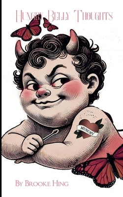 Hungry Belly Thoughts by Hing, Brooke Michelle