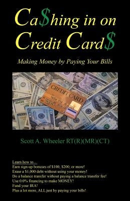 Cashing in on Credit Cards: Scott A. Wheeler, Rt (R) (MR)(CT) by Wheeler Rt (R) (MR) (Ct), Scott A.