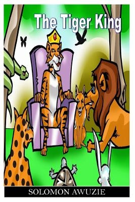The Tiger King by Awuzie, Solomon