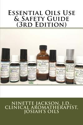 Essential Oils Use & Safety Guide (3rd Edition) by Jackson J. D., Ninette