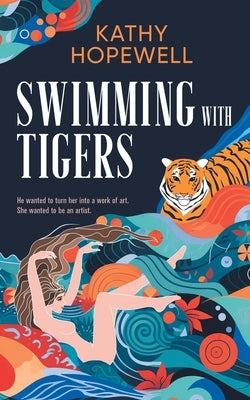 Swimming with Tigers by Hopewell, Kathy