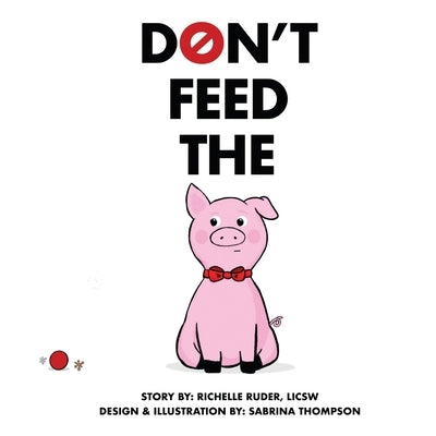 Don't Feed The Pig by Ruder, Richelle