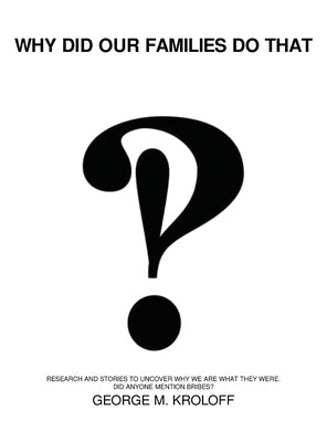 Why Did Our Families Do That by Kroloff, George
