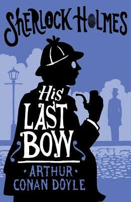 His Last Bow by Doyle, Arthur Conan