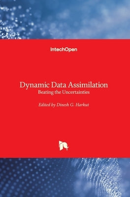 Dynamic Data Assimilation: Beating the Uncertainties by Harkut, Dinesh G.
