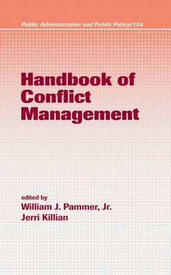 Handbook of Conflict Management by Pammer, William J.