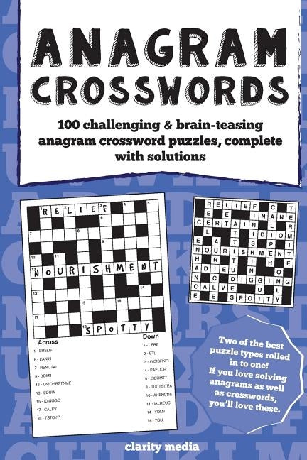 Anagram Crosswords: A unique combination of two challenging puzzle types; Anagram puzzles will provide hours of fun and plenty of brain-te by Media, Clarity