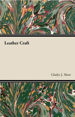Leather Craft by Shaw, Gladys J.
