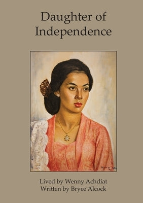 Daughter of Independence by Alcock, Bryce