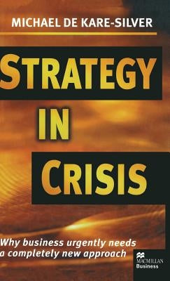 Strategy in Crisis: Why Business Urgently Needs a Completely New Approach by Loparo, Kenneth A.