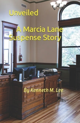 Unveiled: A Marcia Lane Suspense Story by Lee, Kenneth Marshall