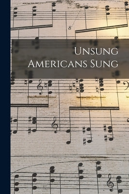 Unsung Americans Sung by Anonymous