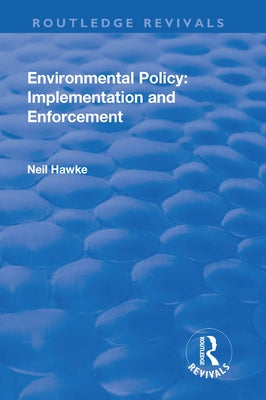 Environmental Policy: Implementation and Enforcement by Hawke, Neil