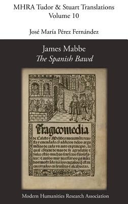 James Mabbe, 'The Spanish Bawd' by Mabbe, James