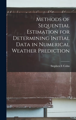 Methods of Sequential Estimation for Determining Initial Data in Numerical Weather Prediction by Cohn, Stephen E.