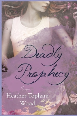 Deadly Prophecy: A Second Sight Series Spin-Off by Topham Wood, Heather