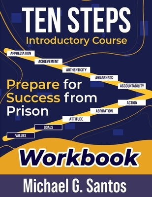 Ten Steps to Prepare for Success from Jail or Prison: Straight-A Guide Introductory Course by Santos, Michael