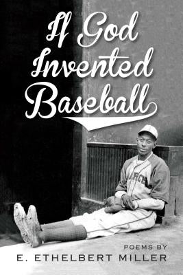 If God Invented Baseball: Poems by Miller, E. Ethelbert