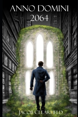 Anno Domini 2064 by Clearfield, Jacob