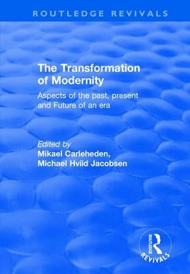 The Transformation of Modernity: Aspects of the Past, Present and Future of an Era by Jacobsen, Michael Hviid