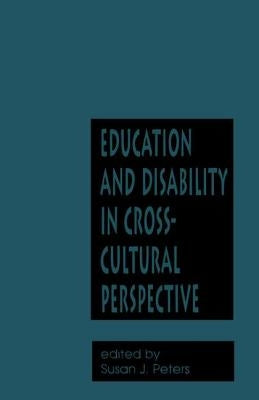 Education and Disability in Cross-Cultural Perspective by Peters, Susan Jeanne