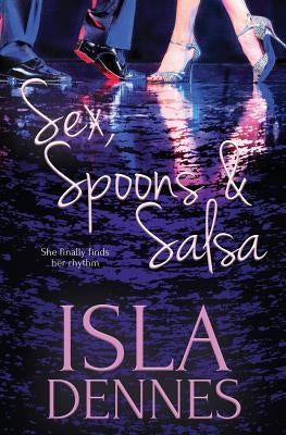 Sex, Spoons & Salsa by Dennes, Isla