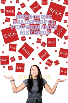 Improving Salespeople Performance Methods by Lok, John