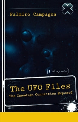 The UFO Files: The Canadian Connection Exposed by Campagna, Palmiro