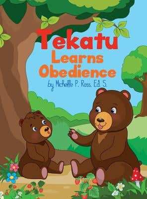 Tekatu Learns Obedience by Ross, Michelle