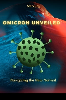 Omicron Unveiled: The New Normal" by Jay, Steve