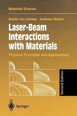 Laser-Beam Interactions with Materials: Physical Principles and Applications by Allmen, Martin V.