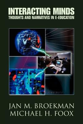 Interacting Minds: Thoughts And Narratives In E-Education by Foox, Michael H.