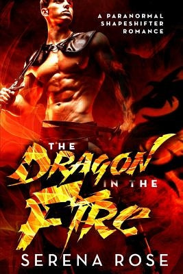 The Dragon In The Fire by Rose, Serena