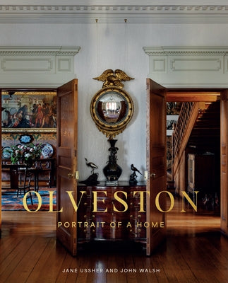 Olveston: Portrait of a Home by Walsh, John