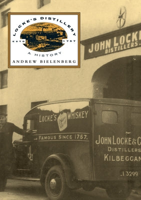 Locke's Distillery: A History by Bielenberg, Andy