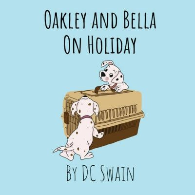 Oakley and Bella on Holiday by Swain, DC