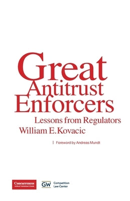 Great Antitrust Enforcers: Lessons from Regulators by Kovacic, William E.