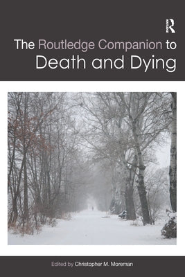 The Routledge Companion to Death and Dying by Moreman, Christopher