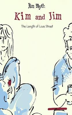 Kim and Jim: The Length of Love Street by Blyth, Jim